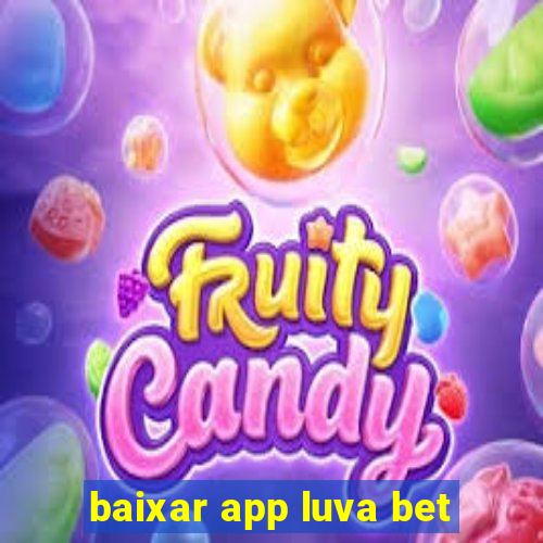 baixar app luva bet